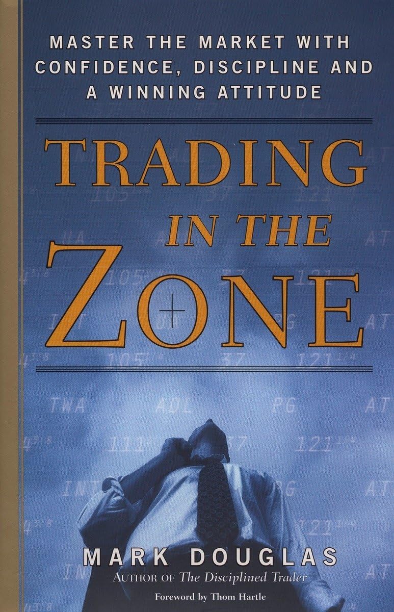 Trading In the Zone: Master the Market with Confidence